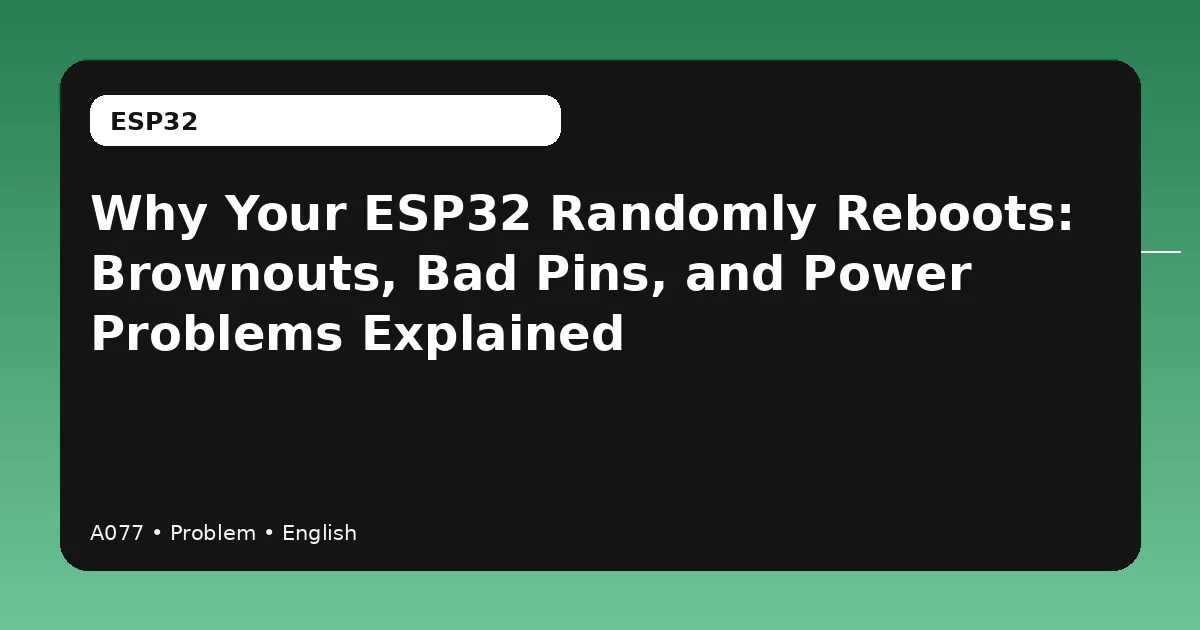 ESP32 random reboot troubleshooting for brownouts, boot pins and power problems
