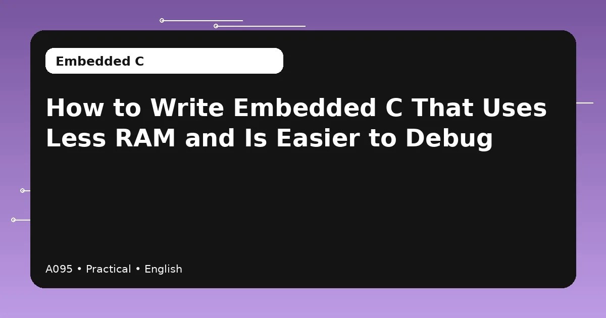 Embedded C memory optimization and debugging workflow