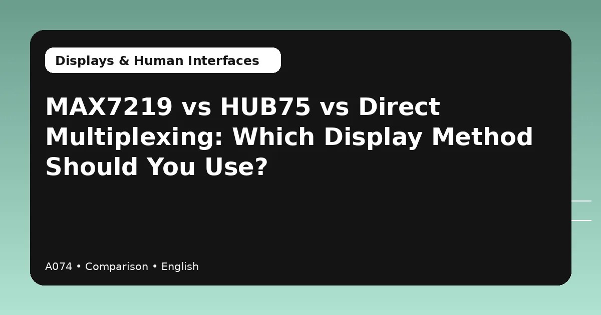 MAX7219, HUB75 and direct multiplexing LED display architecture comparison